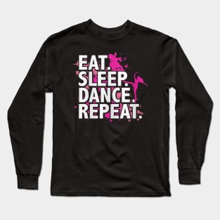 eat sleep dance repeat Long Sleeve T-Shirt